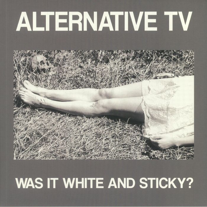 ALTERNATIVE TV - Was It White & Sticky?