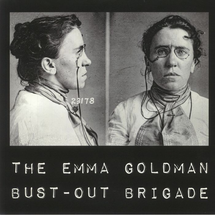 EMMA GOLDMAN BUST OUT BRIGADE, The - The Emma Goldman Bust Out Brigade