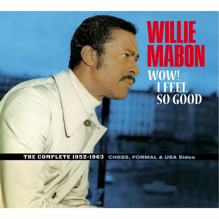 MABON, Willie - Wow! I Feel So Good: The Complete 1952-1962