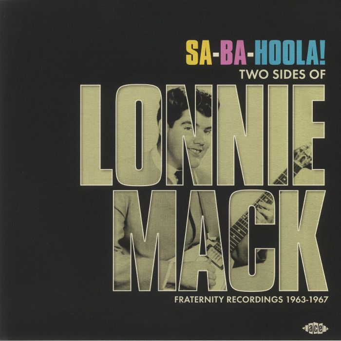 MACK, Lonnie - Sa Ba Hoola! Two Sides Of Lonnie Mack: Fraternity Recordings 1963-1967