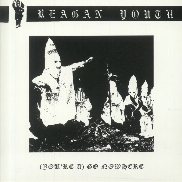 REAGAN YOUTH - (You're A) Go Nowhere