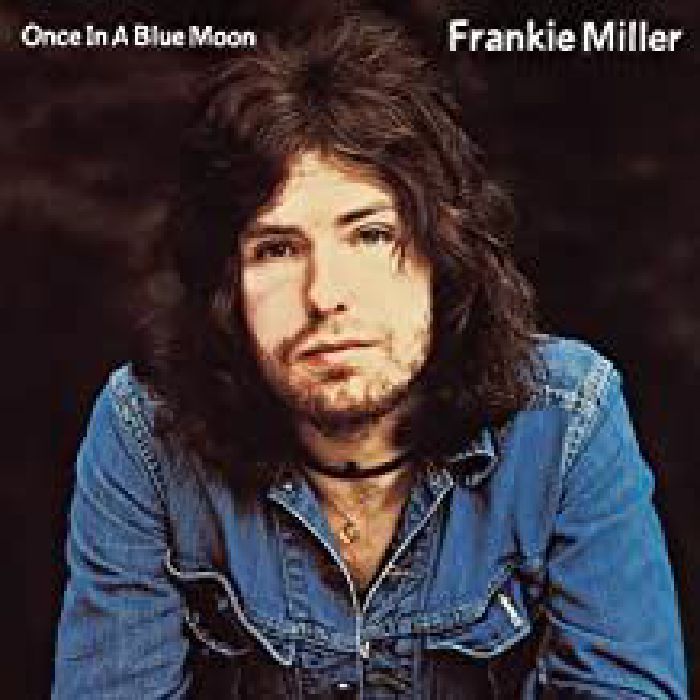 MILLER, Frankie - Once In A Blue Moon