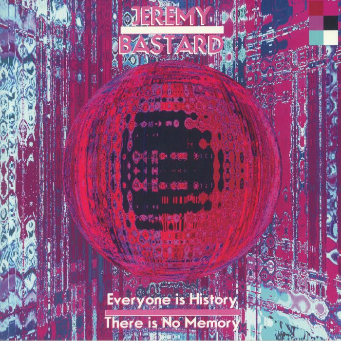 JEREMY BASTARD - Everyone Is History There Is No Memory