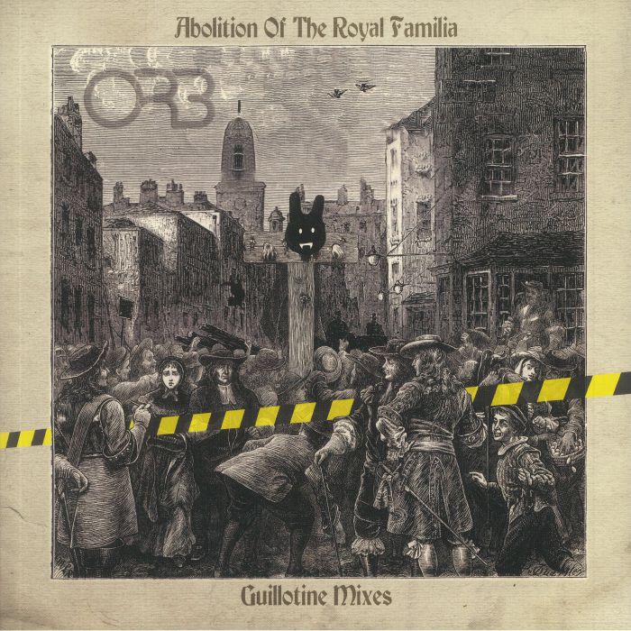 ORB, The - Abolition Of The Royal Familia (Guillotine Mixes)