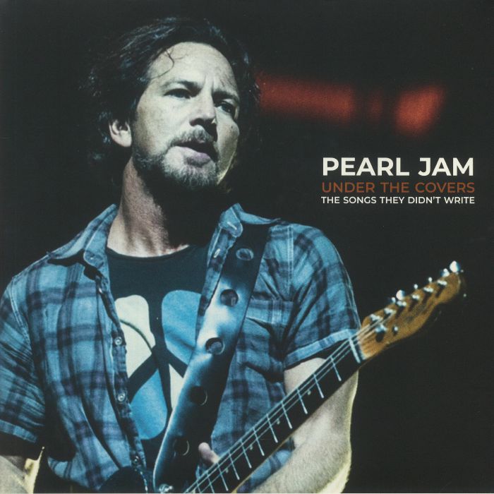 PEARL JAM - Under The Covers: The Songs They Didn't Write