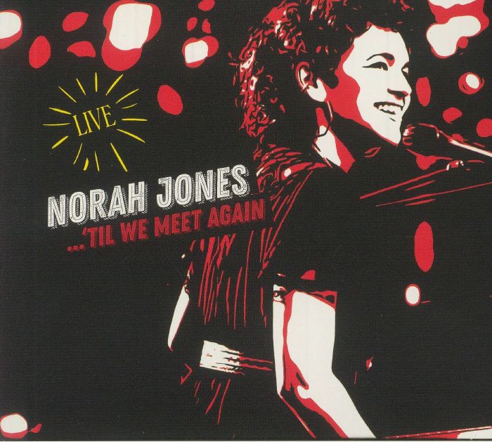 JONES, Norah - 'Til We Meet Again Live