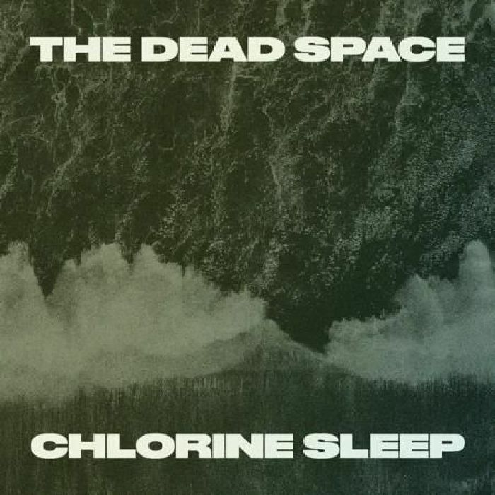 DEAD SPACE, The - Chlorine Sleep