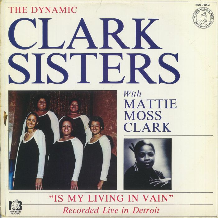 DYNAMIC CLARK SISTERS, The with MATTIE MOSS CLARK - Is My Living In Vain (reissue)