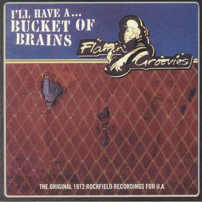 FLAMIN' GROOVIES - I'll Have A Bucket Of Brains: The Original 1972 Rockfield Recordings For UA (Record Store Day RSD 2021)