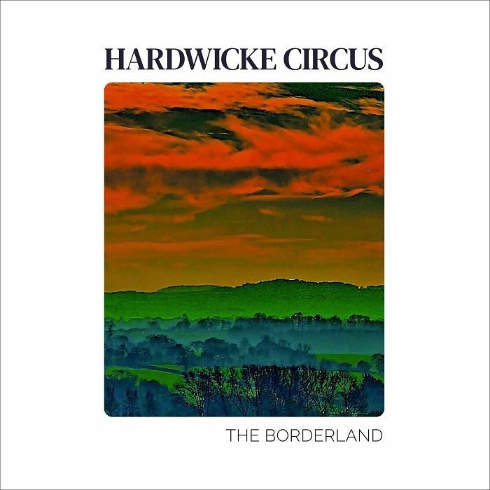 HARDWICKE CIRCUS - The Borderland