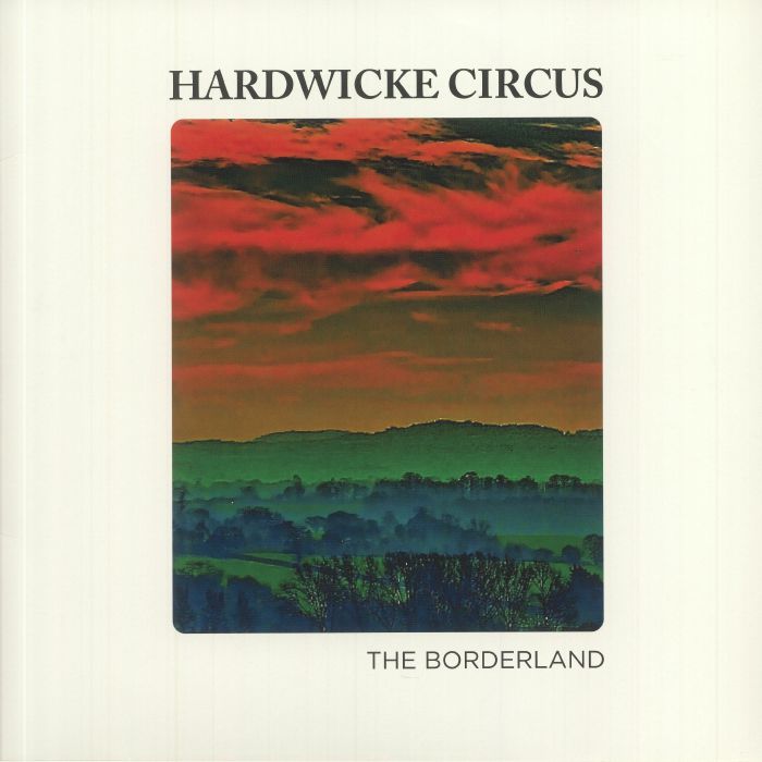 HARDWICKE CIRCUS - The Borderland