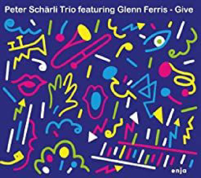 PETER SCHARLI TRIO/GLENN FERRIS - Give