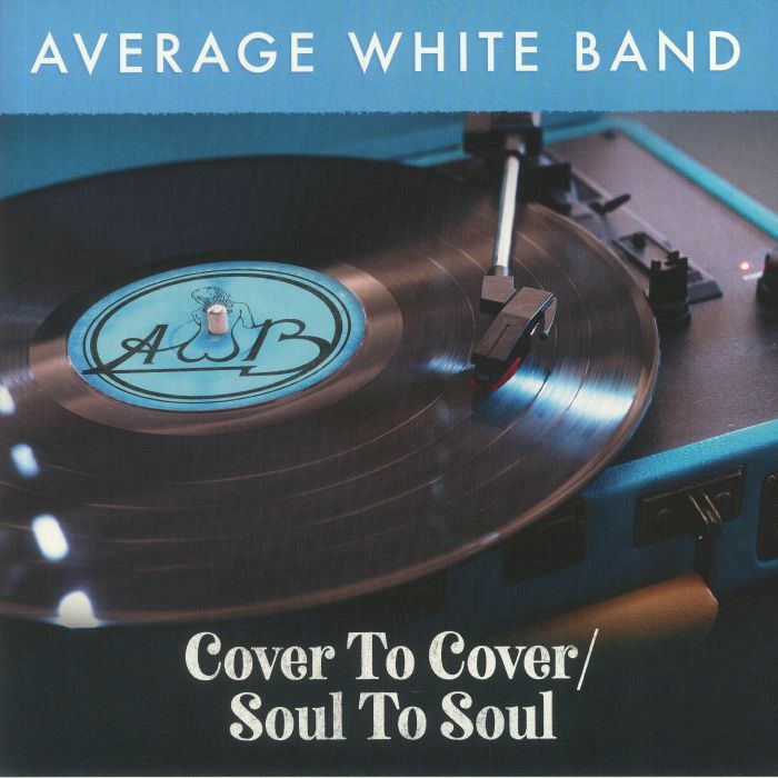 AVERAGE WHITE BAND - Cover To Cover/Soul To Soul
