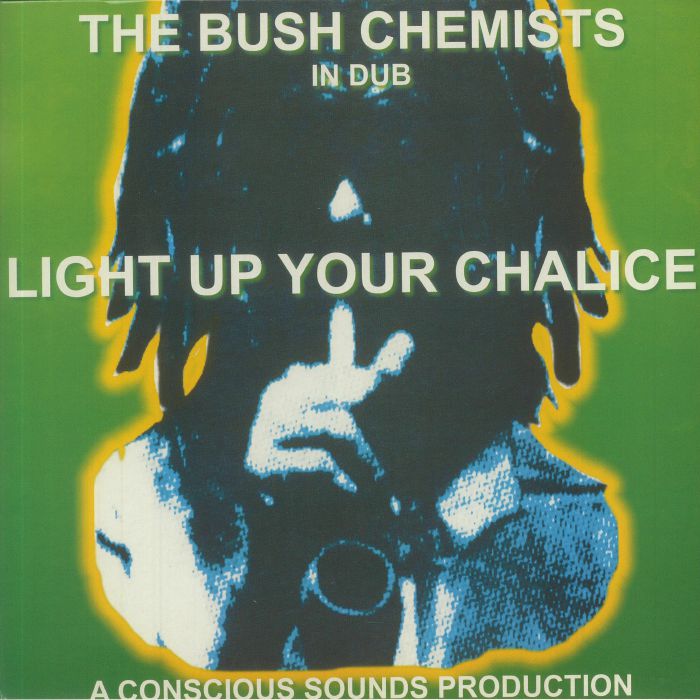 BUSH CHEMISTS, The - Light Up Your Chalice (reissue)