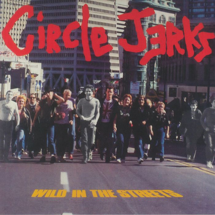 CIRCLE JERKS - Wild In The Streets (Deluxe Edition)