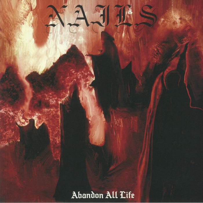 NAILS - Abandon All Life
