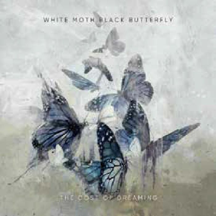 WHITE MOTH BLACK BUTTERFLY - The Cost Of Dreaming