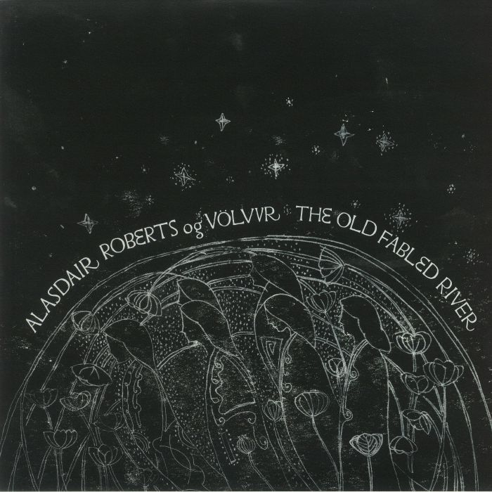 ROBERTS, Alasdair/VOLVUR - The Old Fabled River