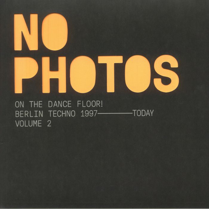 VARIOUS - No Photos On The Dancefloor! Berlin Techno 2007-Today: Volume 2