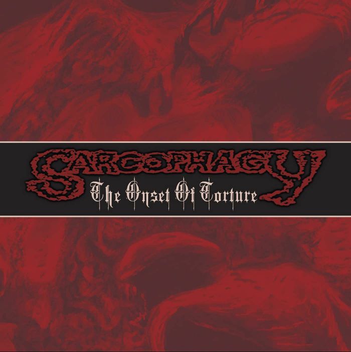 SARCOPHAGY - The Onset Of Torture