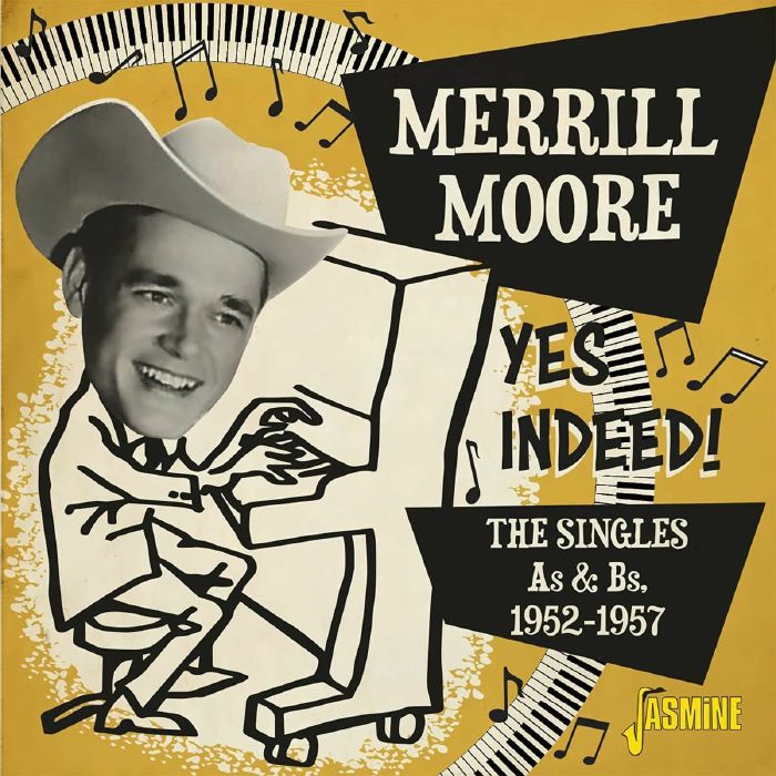 MOORE, Merrill - Yes Indeed! The Singles As & Bs 1952-1957