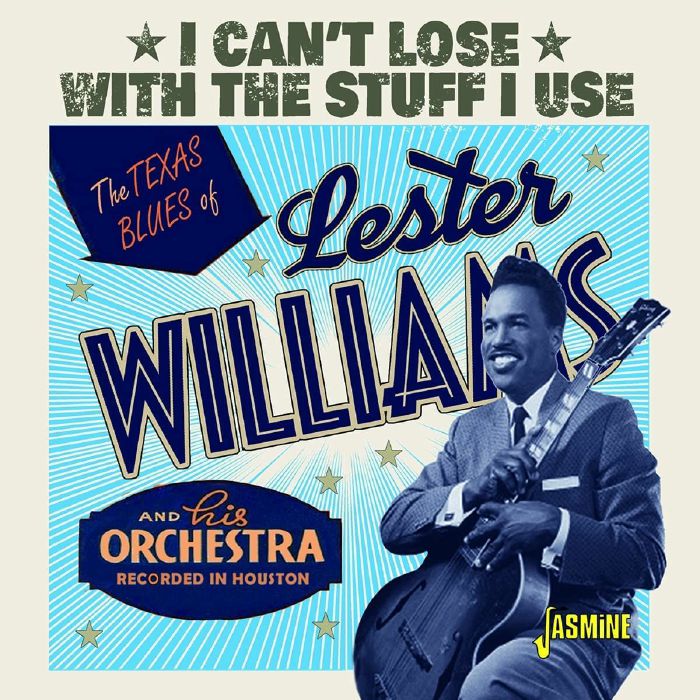 WILLIAMS, Lester - The Texas Blues Of Lester Williams: I Can't Lose With The Stuff I Use