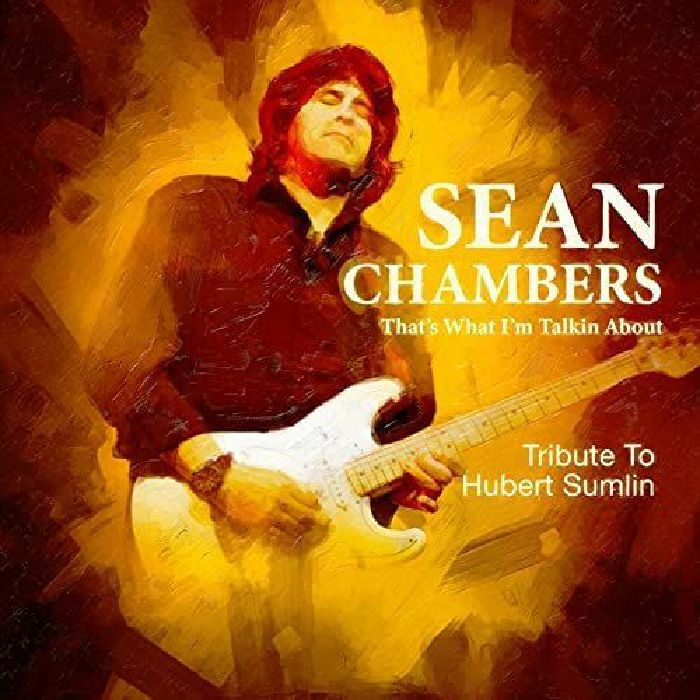 CHAMBERS, Sean - That's What I'm Talkin About: Tribute To Hubert Sumlin