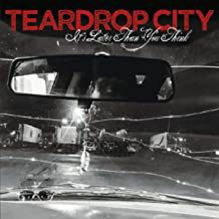 TEARDROP CITY - It's Later Than You Think