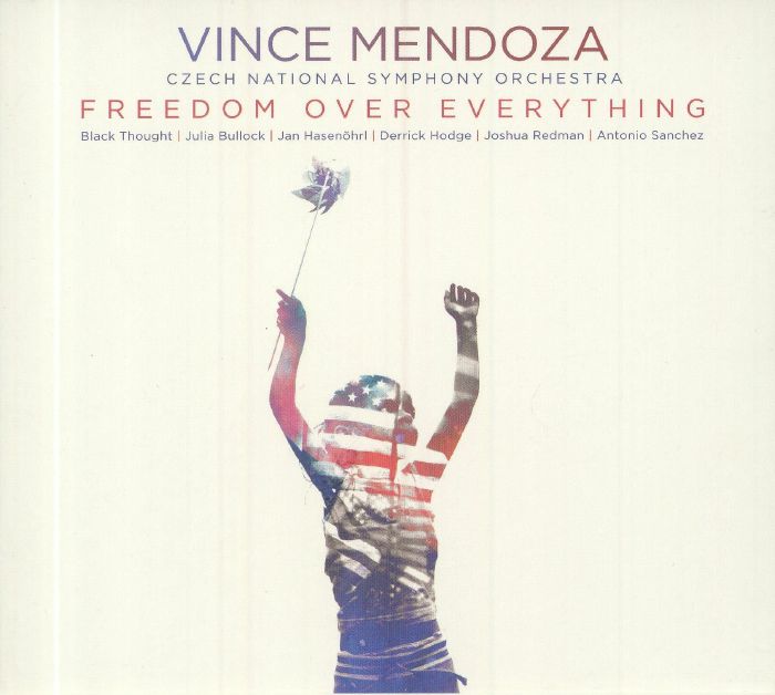 MENDOZA, Vince/CZECH NATIONAL SYMPHONY ORCHESTRA - Freedom Over Everything