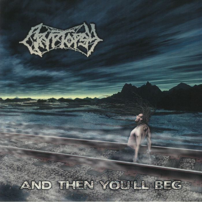 CRYPTOPSY - And Then You'll Beg (reissue)