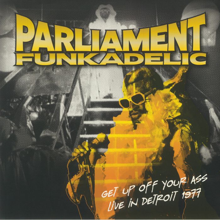 PARLIAMENT/FUNKADELIC - Get Up Off Your Ass: Live In Detroit 1977