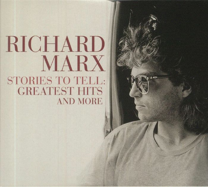 MARX, Richard - Stories To Tell: Greatest Hits & More