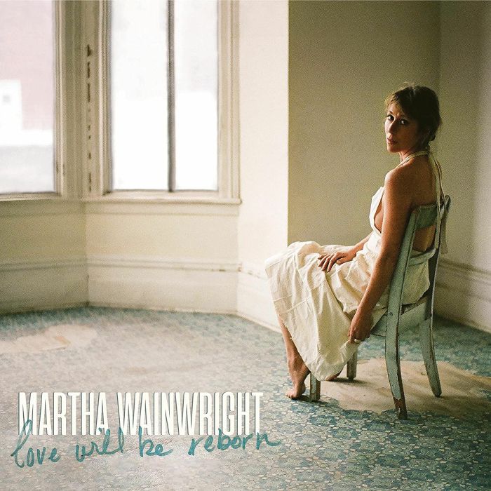 WAINWRIGHT, Martha - Love Will Be Reborn