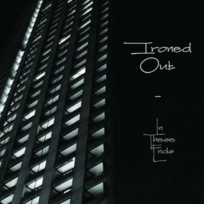 IRONED OUT - In These Ends