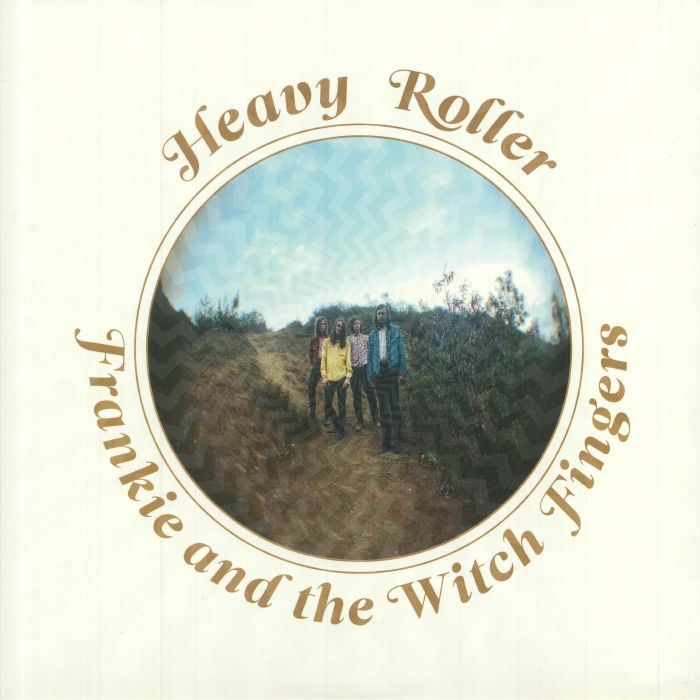 FRANKIE & THE WITCH FINGERS - Heavy Roller