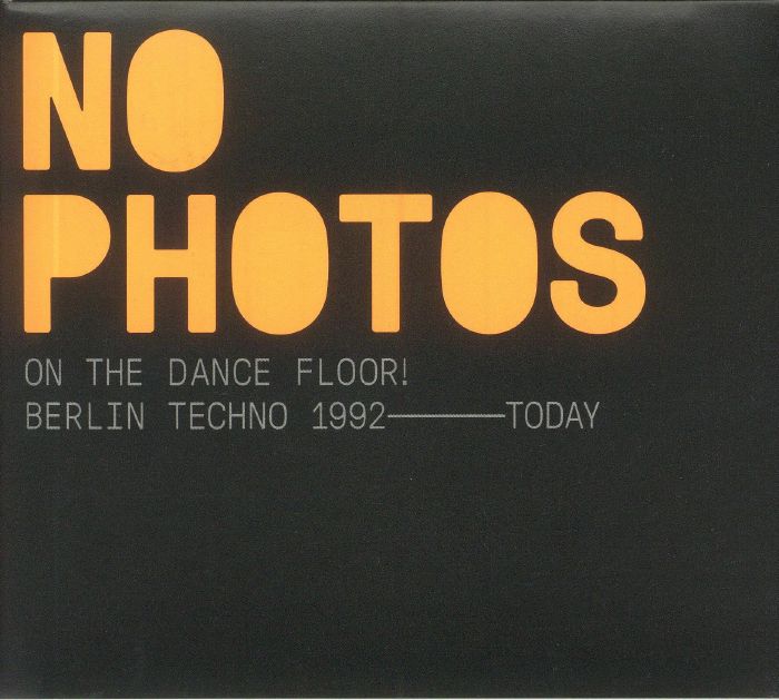 VARIOUS - No Photos On The Dancefloor! Berlin Techno 1992-Today