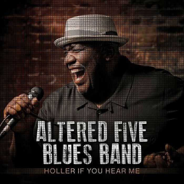ALTERED FIVE BLUES BAND - Holler If You Hear Me