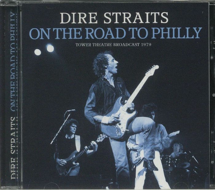 DIRE STRAITS - On The Road To Philly: Tower Theatre Broadcast 1979