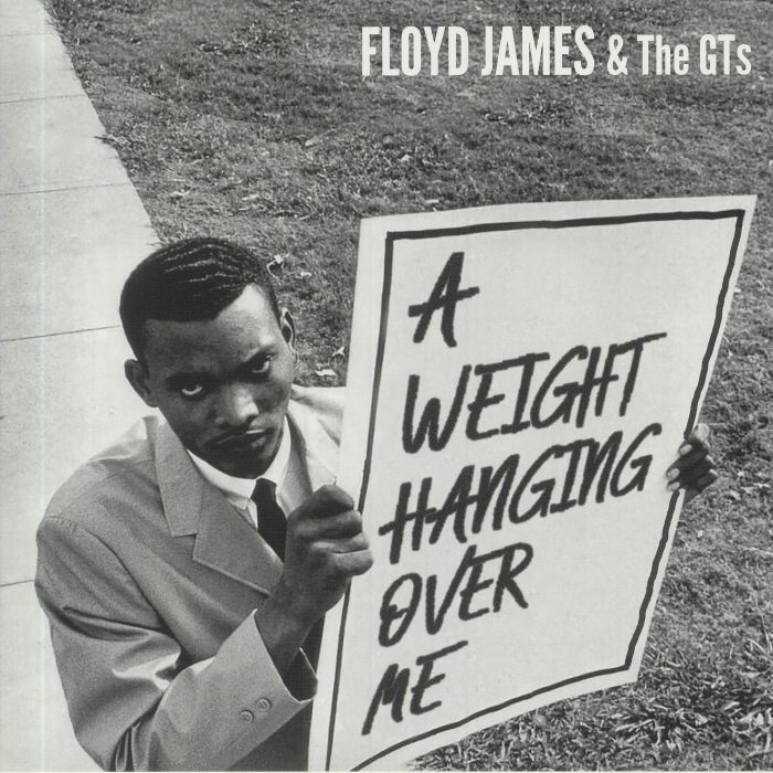 JAMES, Floyd & THE GT's - A Weight (Hanging Over Me)