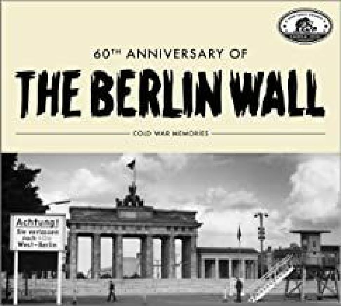 VARIOUS - 60th Anniversary Of The Berlin Wall: Cold War Memories