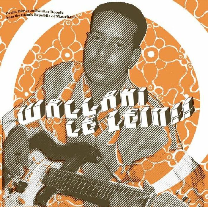 VARIOUS - Wallahi Le Zein! Wezin Jakwar & Guitar Boogie From The Islamic Republic Of Mauritania