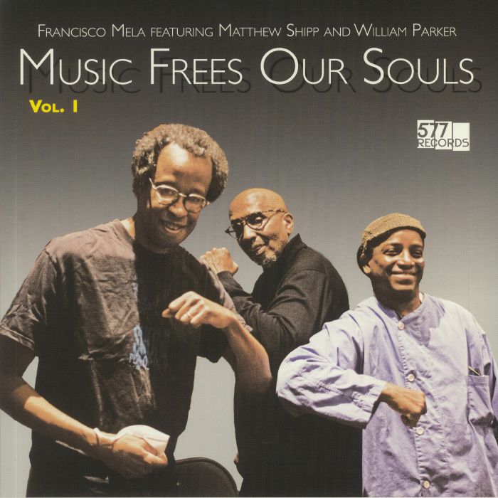 MELA, Francisco feat MATTHEW SHIPP/WILLIAM PARKER - Music Frees Our Souls Vol 1