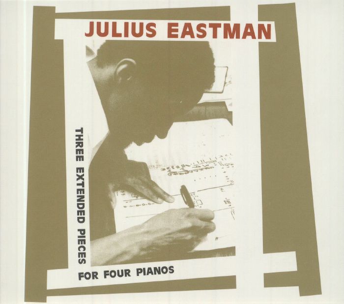 EASTMAN, Julius - Three Extended Pieces For Four Pianos