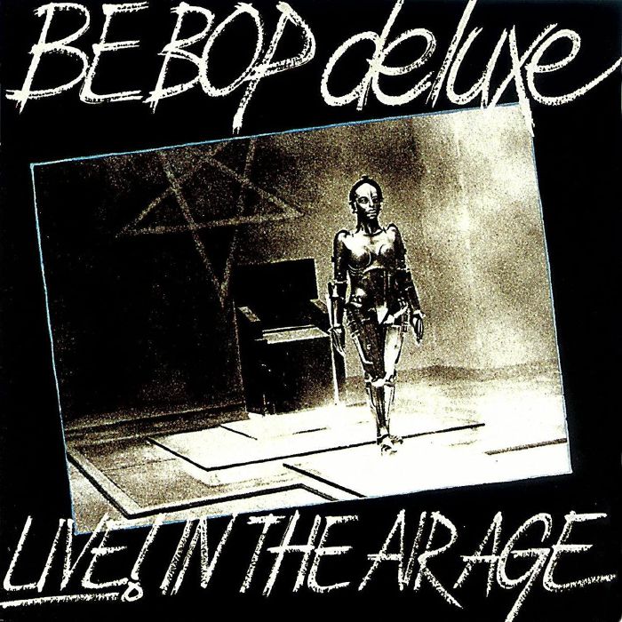 BE BOP DELUXE - Live! In The Air Age 1970-1973