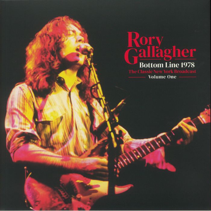 GALLAGHER, Rory - Bottom Line 1978: The Classic New York Broadcast Volume One