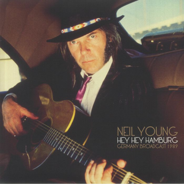 YOUNG, Neil - Hey Hey Hamburg: Germany Broadcast 1989