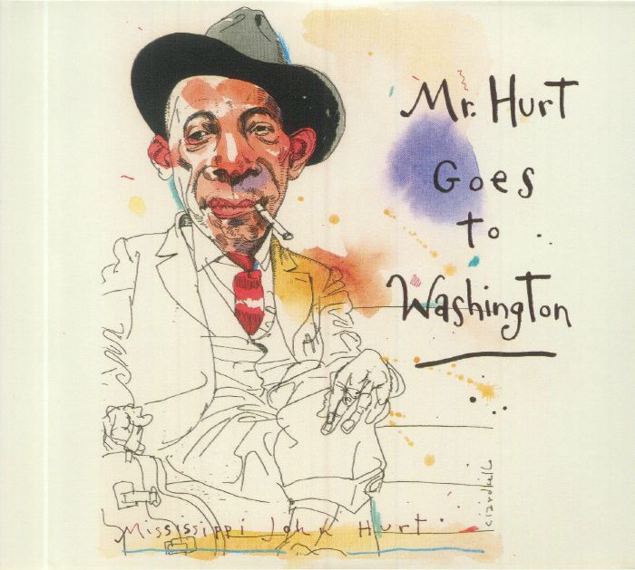 MISSISSIPPI JOHN HURT - Mr Hurt Goes To Washington