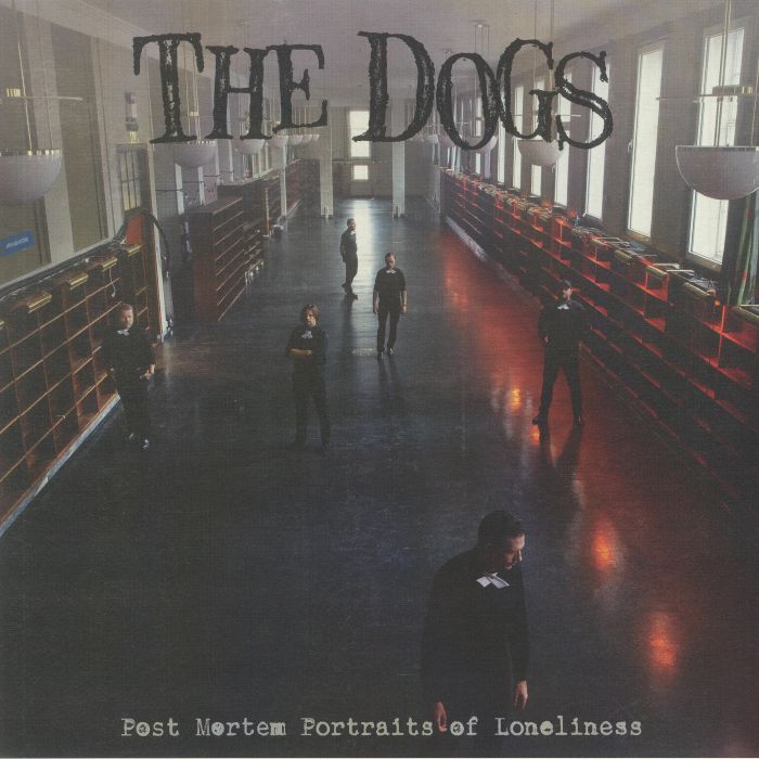 DOGS, The - Post Mortem Portraits Of Loneliness