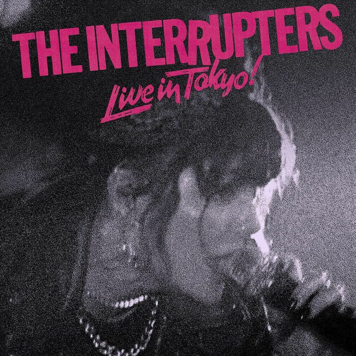 INTERRUPTERS, The - Live In Tokyo!