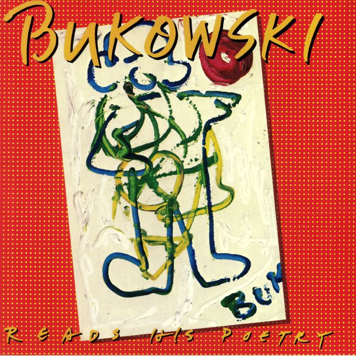 BUKOWSKI, Charles - Bukowski Reads His Poetry (100th Birthday Edition)